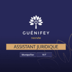 Guénifey recrute un(e) Assistant(e) Juridique à Montpellier