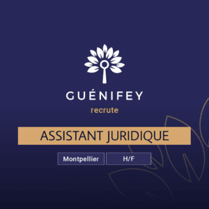 Guénifey recrute un(e) Assistant(e) Juridique à Montpellier