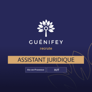 Guénifey recrute un(e) Assistant(e) Juridique à Aix-en-Provence