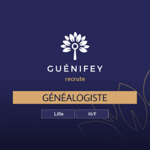 GUÉNIFEY LILLE RECRUTE UN GÉNÉALOGISTE