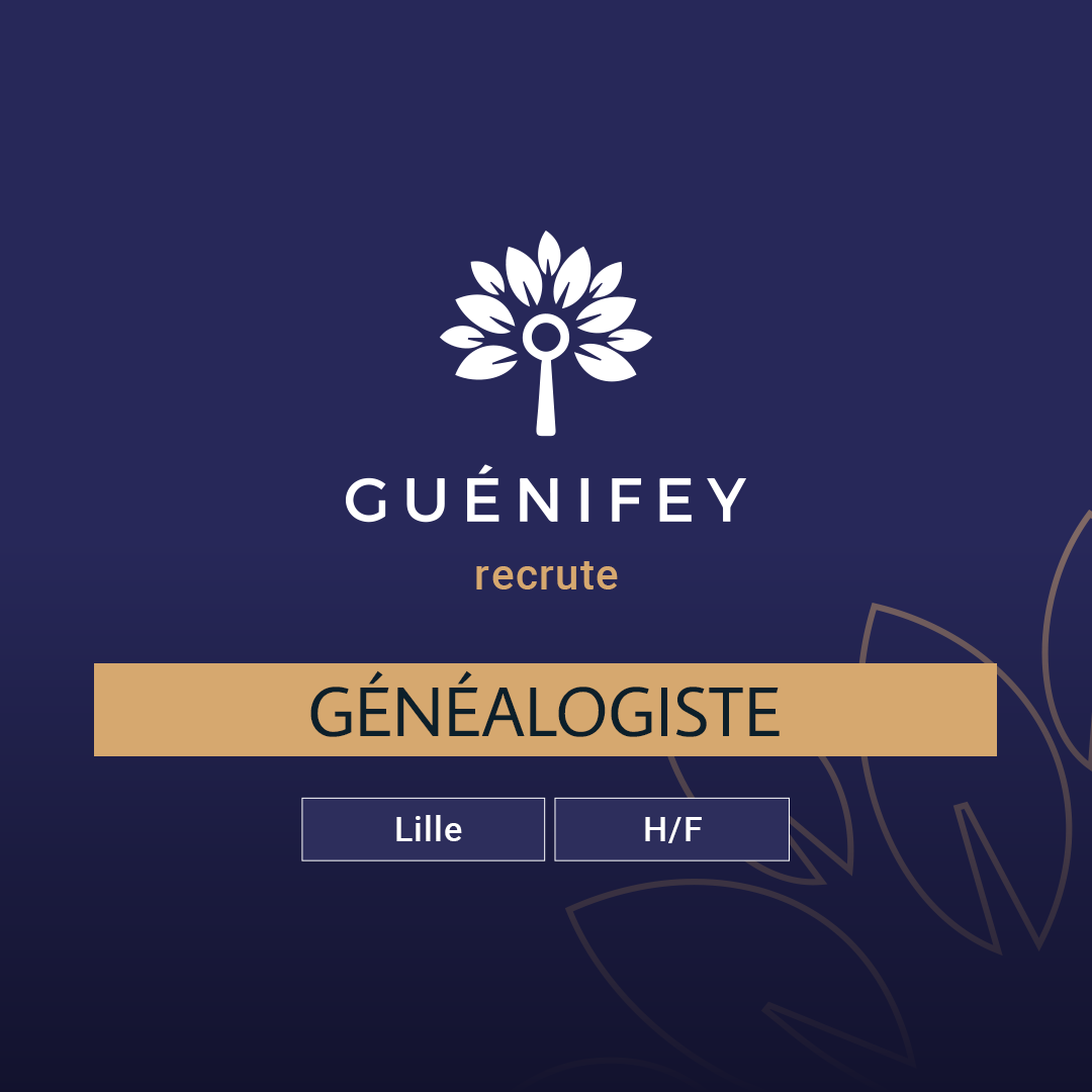 GUÉNIFEY LILLE RECRUTE UN GÉNÉALOGISTE