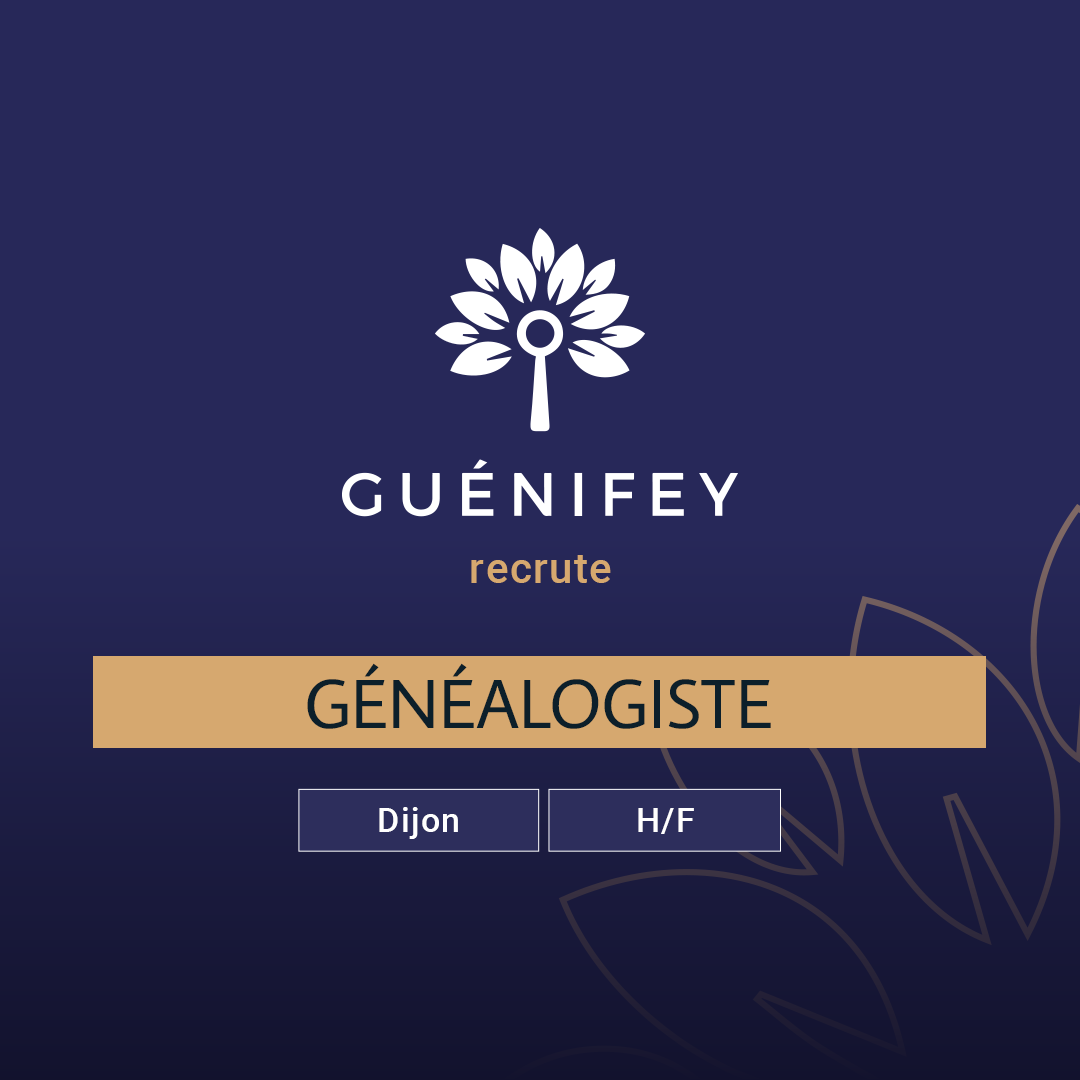 GUÉNIFEY DIJON RECRUTE UN GÉNÉALOGISTE